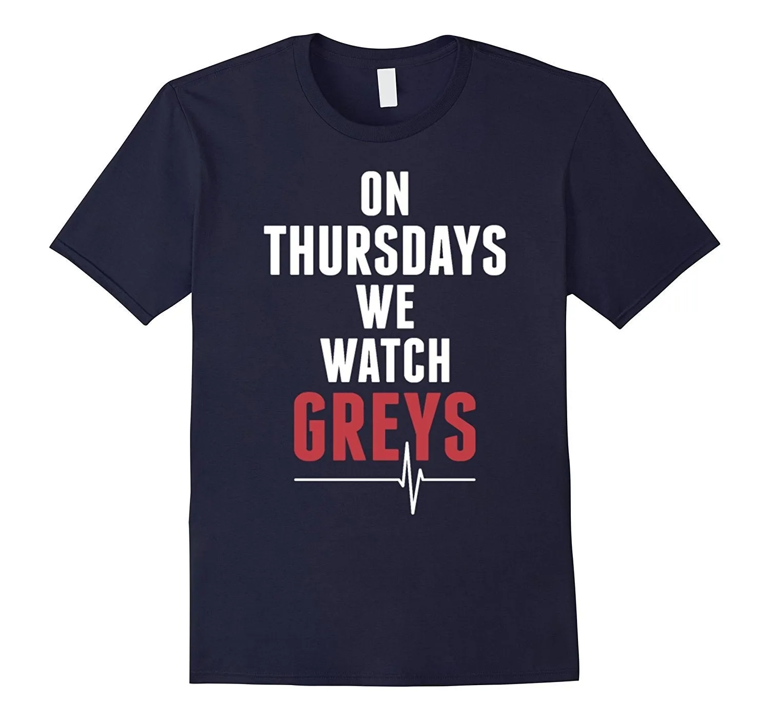 On Thursday We Watch Greys T-Shirt