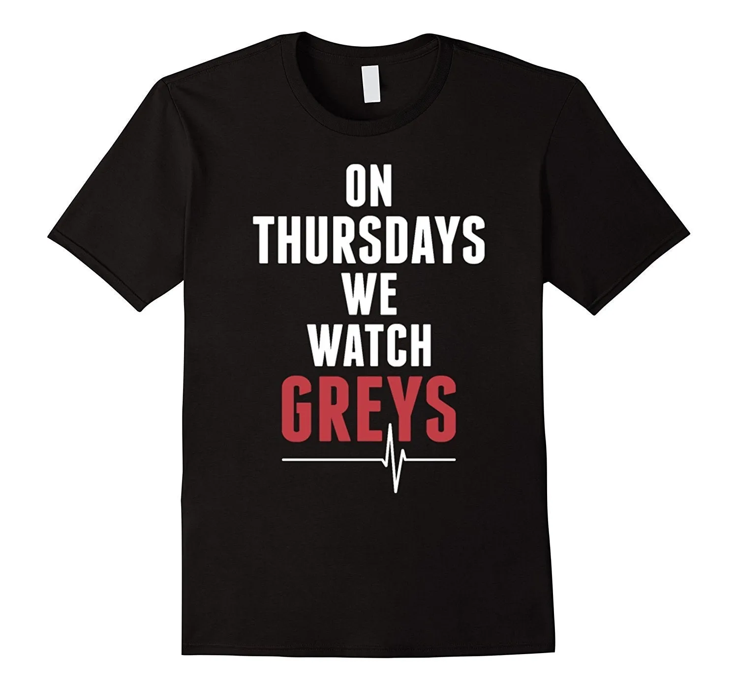 On Thursday We Watch Greys T-Shirt