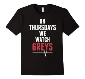 On Thursday We Watch Greys T-Shirt