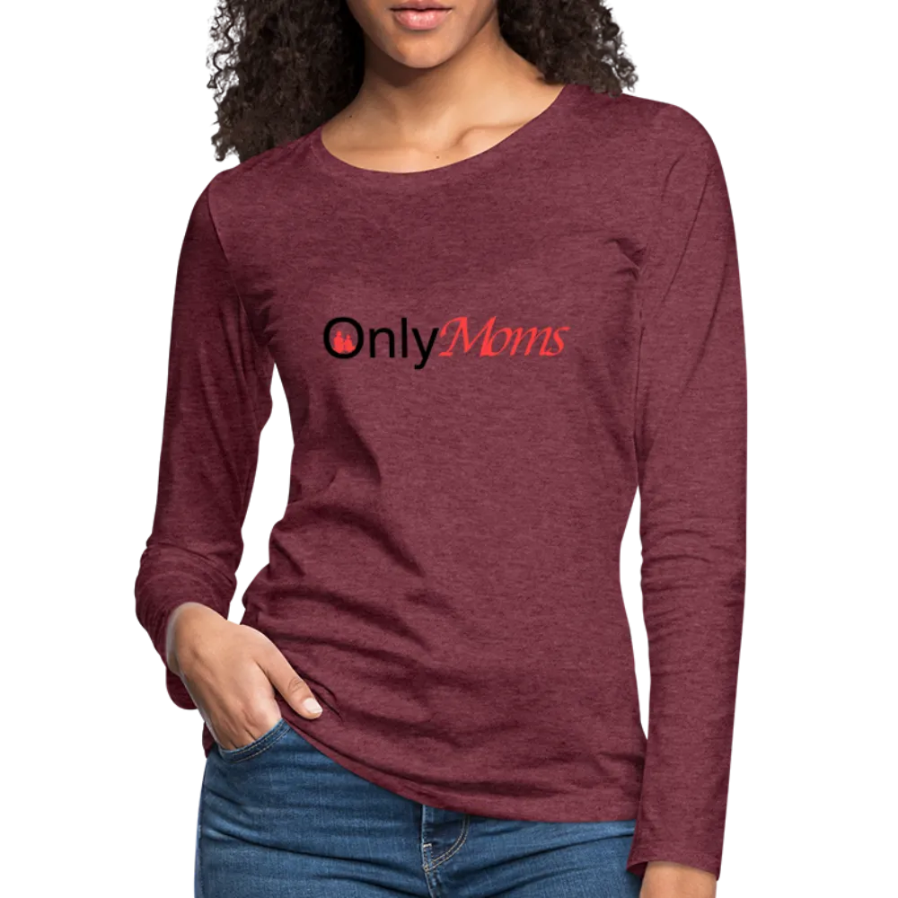 OnlyMoms - Premium Long Sleeve T-Shirt