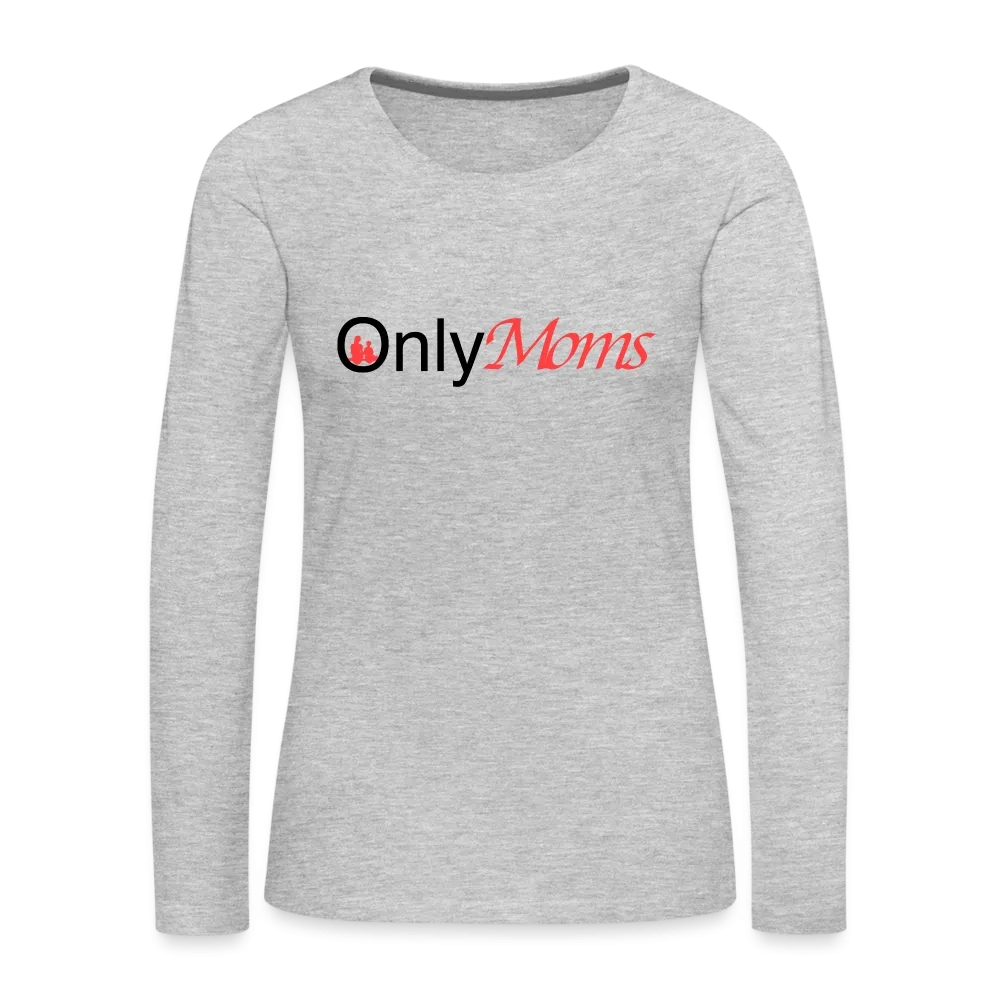 OnlyMoms - Premium Long Sleeve T-Shirt