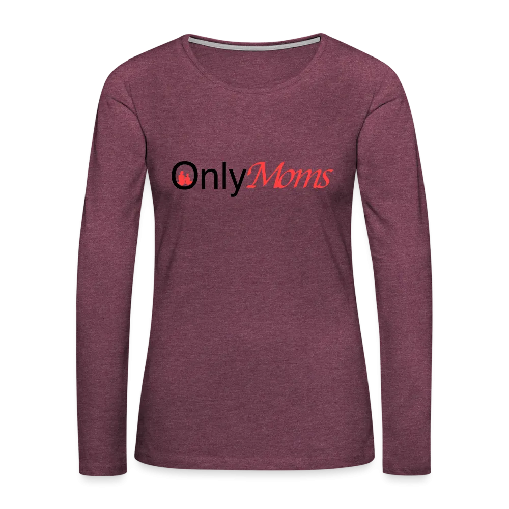 OnlyMoms - Premium Long Sleeve T-Shirt