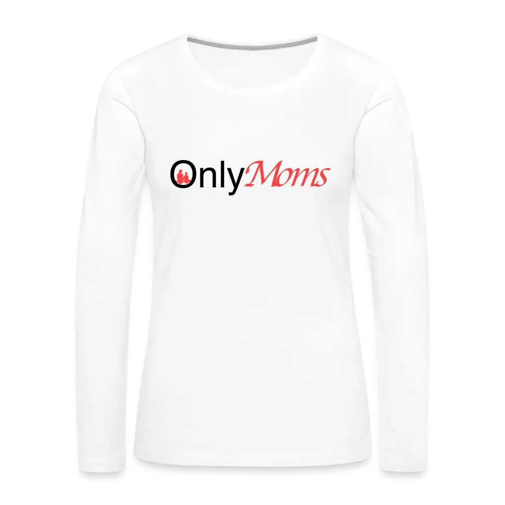 OnlyMoms - Premium Long Sleeve T-Shirt