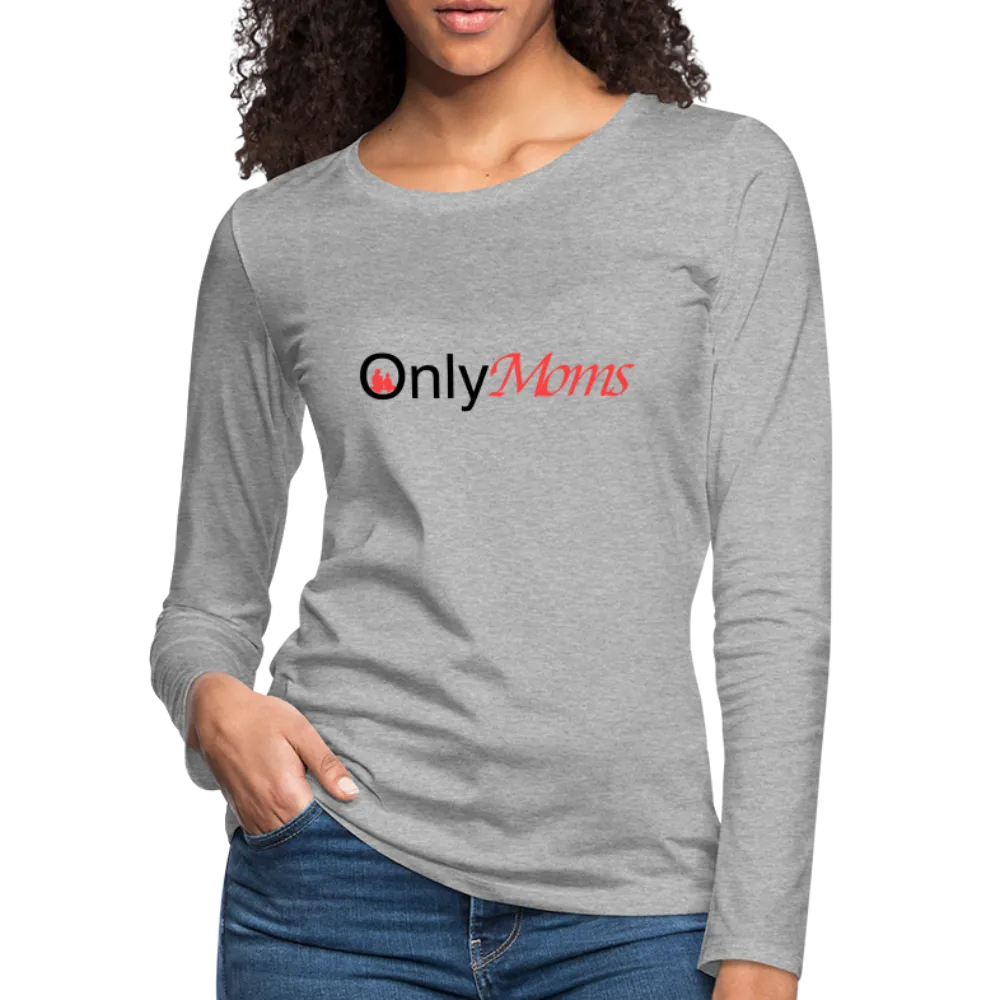 OnlyMoms - Premium Long Sleeve T-Shirt